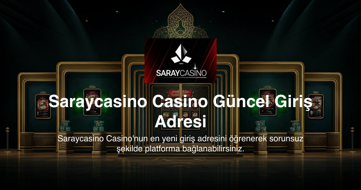 Saraycasino Casino Güncel Giriş Adresi